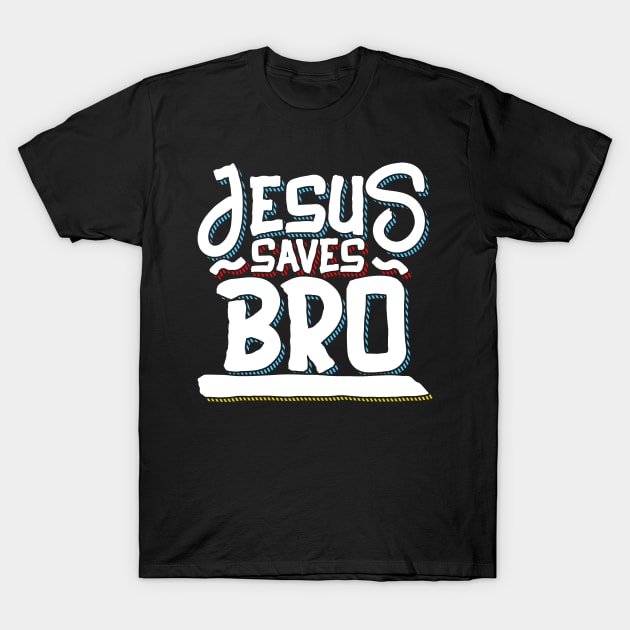 Jesus saves bro T-Shirt by captainmood